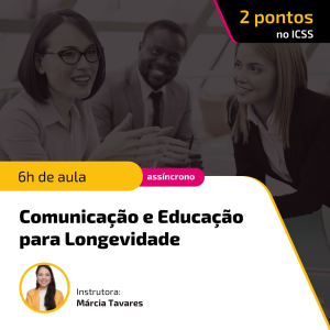 Comunicação e educação para a longevidade: uma abordagem estratégica para os desafios da previdência complementar