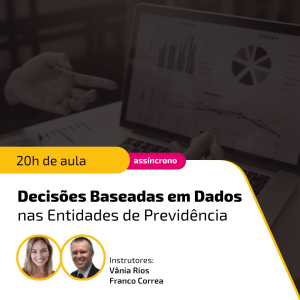 Decisões Baseadas em Dados nas Entidades de Previdência