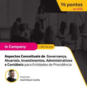 Aspectos Conceituais de Governança, Atuariais, de Investimentos, Administrativos e Contábeis das Entidades de Previdência