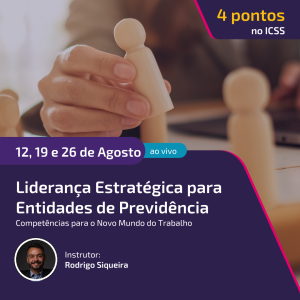 Habilidades de Liderança Estratégica para Entidades de Previdência: Competências para o Novo Mundo do Trabalho